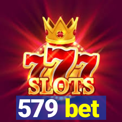 579 bet